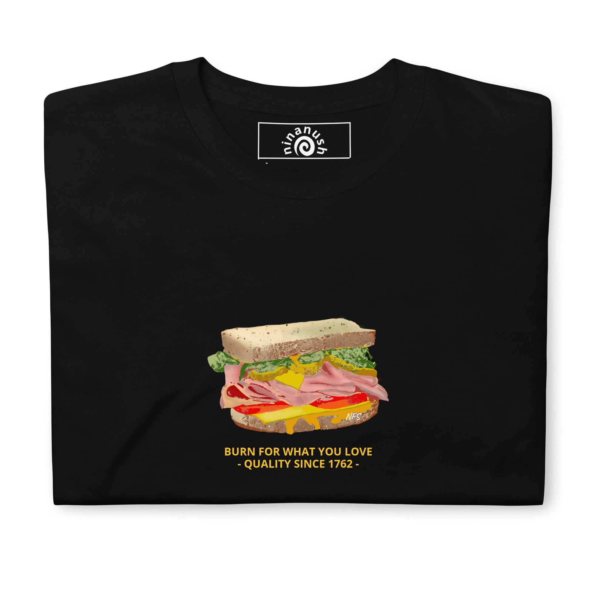 Sandwich T-Shirt, Burn For What You Love - ninanush