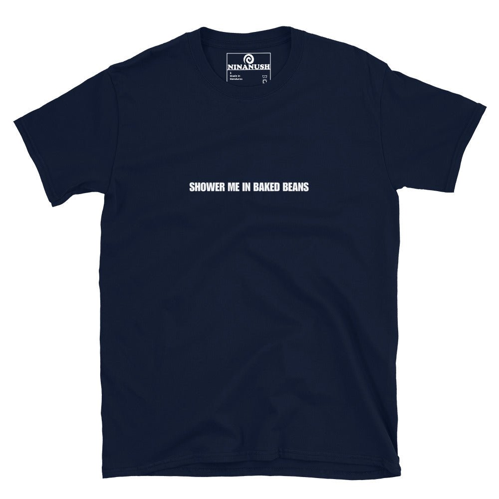 Shower Me in Baked Beans T-Shirt - ninanush
