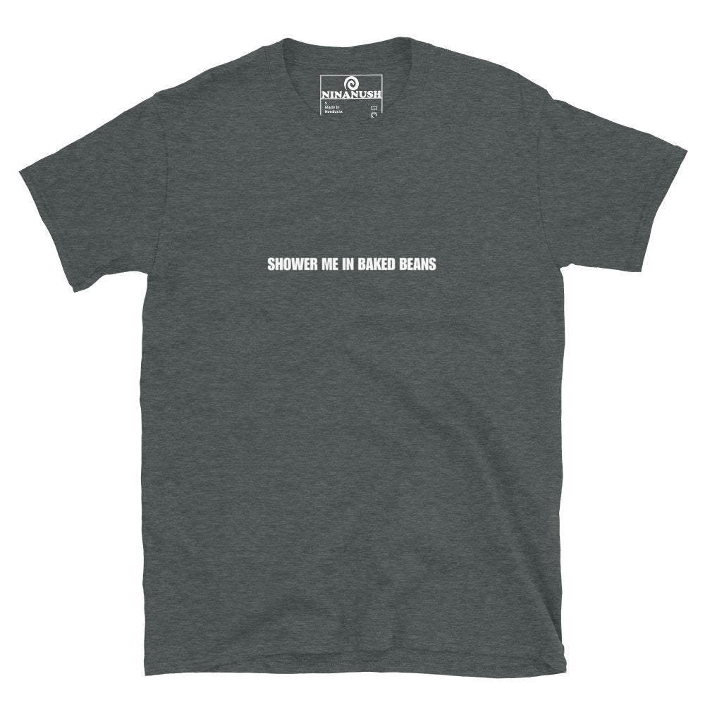 Shower Me in Baked Beans T-Shirt - ninanush