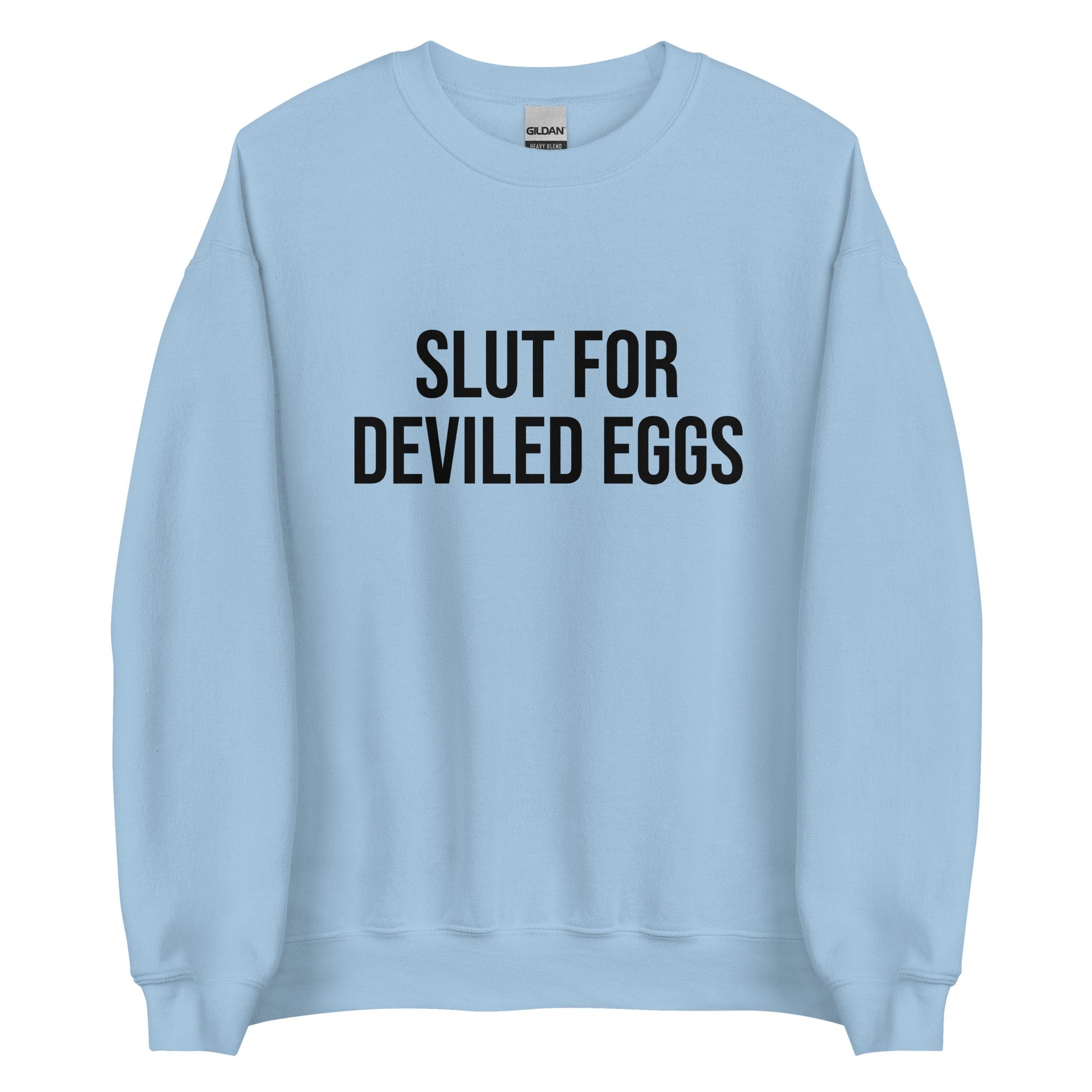 Slut For Deviled Eggs Sweatshirt - ninanush