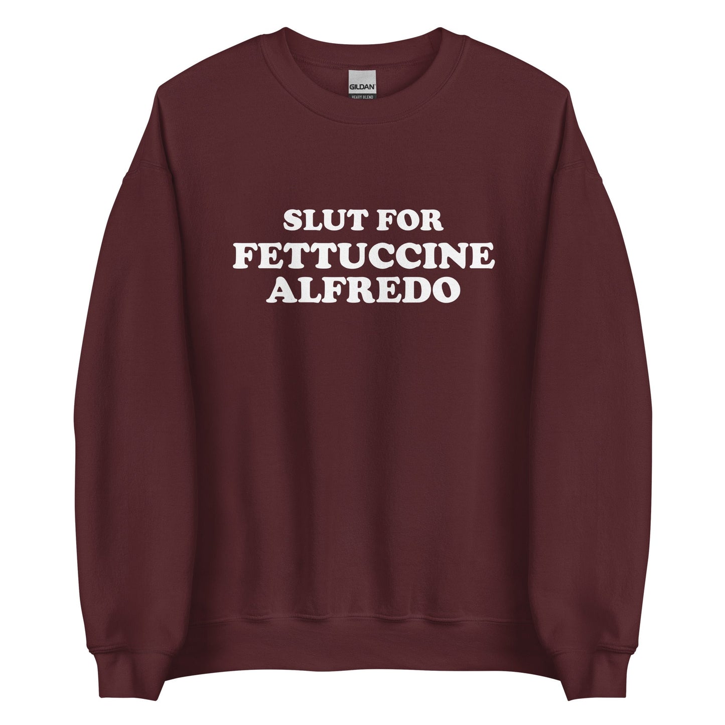 Slut For Fettuccine Alfredo Sweatshirt - ninanush