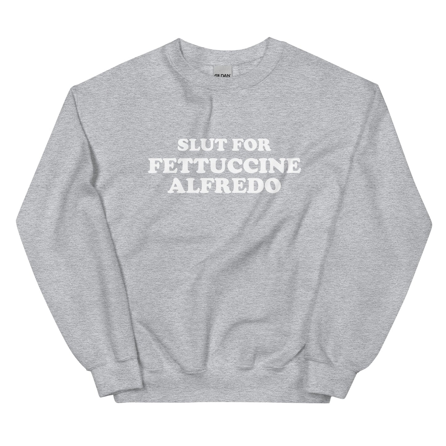 Slut For Fettuccine Alfredo Sweatshirt - ninanush
