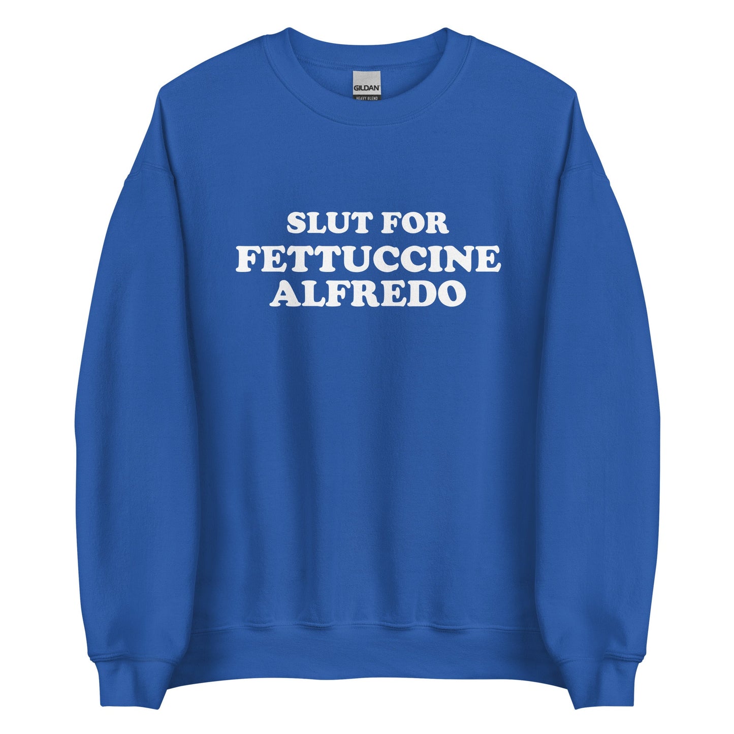 Slut For Fettuccine Alfredo Sweatshirt - ninanush