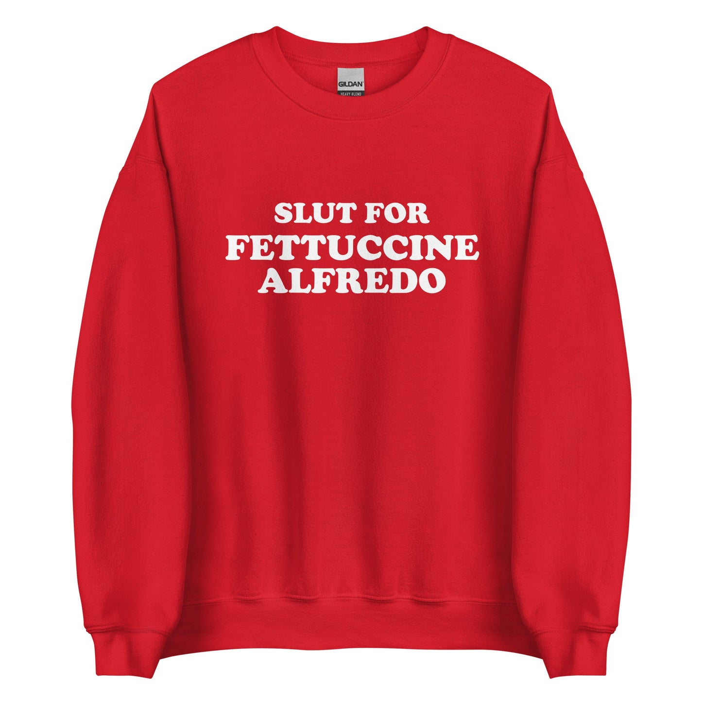 Slut For Fettuccine Alfredo Sweatshirt - ninanush