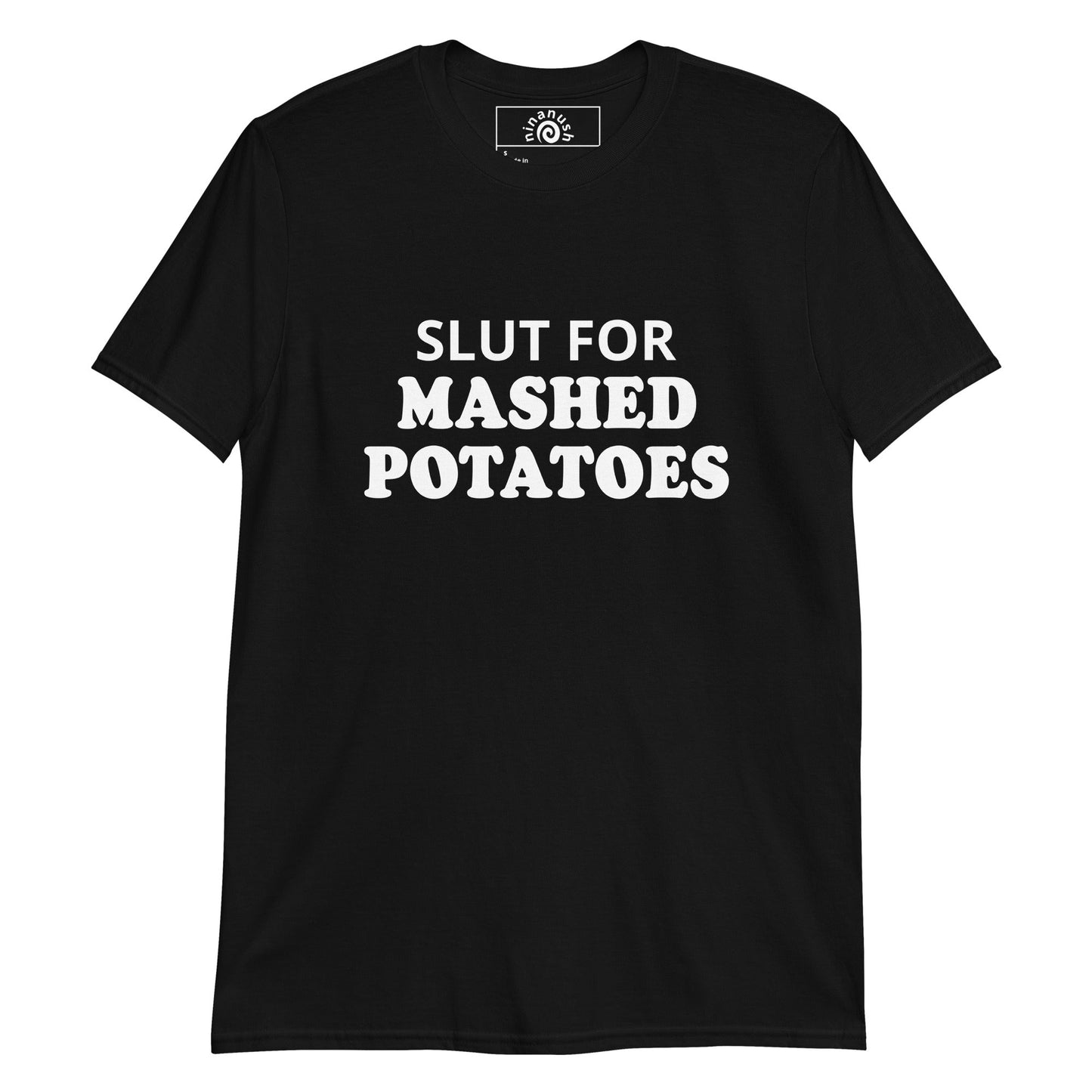 Slut For Mashed Potatoes T-Shirt - ninanush