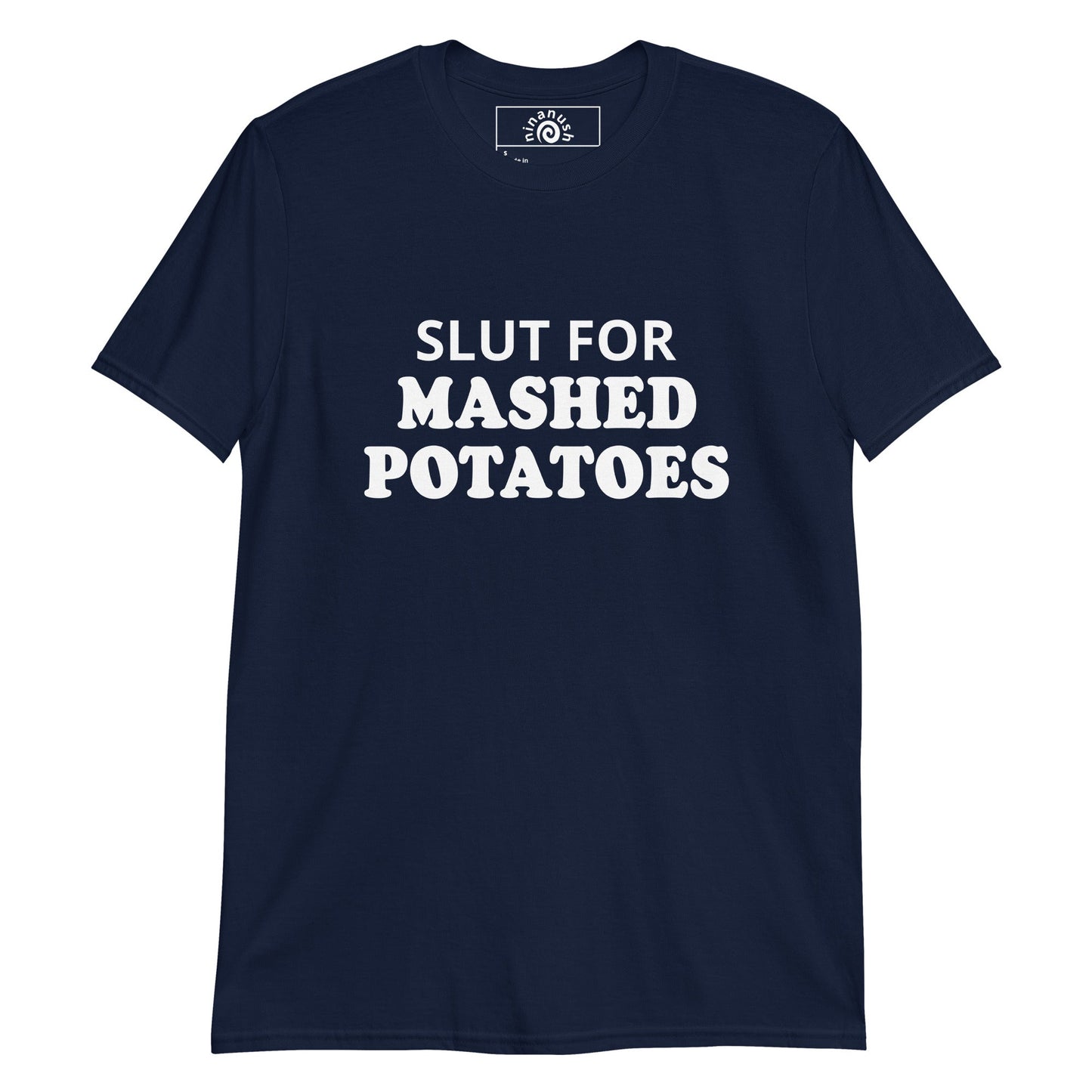 Slut For Mashed Potatoes T-Shirt - ninanush
