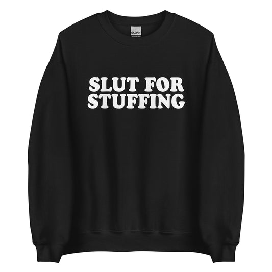 Slut For Stuffing Sweatshirt - ninanush