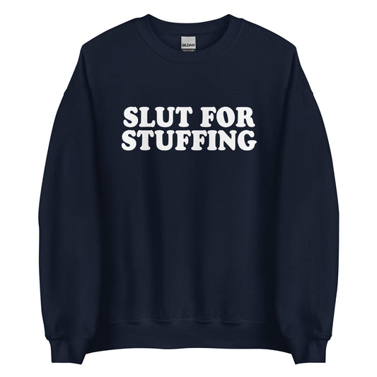 Slut For Stuffing Sweatshirt - ninanush