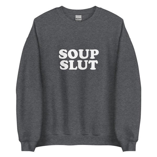 Soup Slut Sweatshirt - ninanush