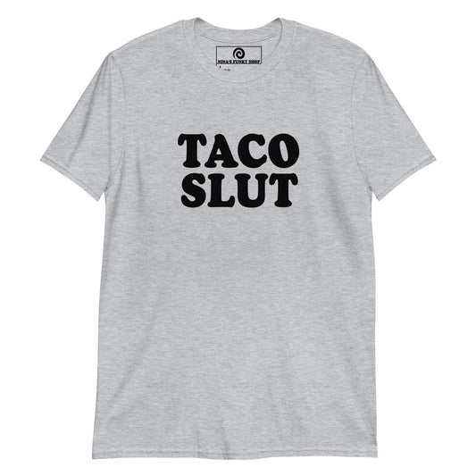 Taco Slut T-Shirt - ninanush