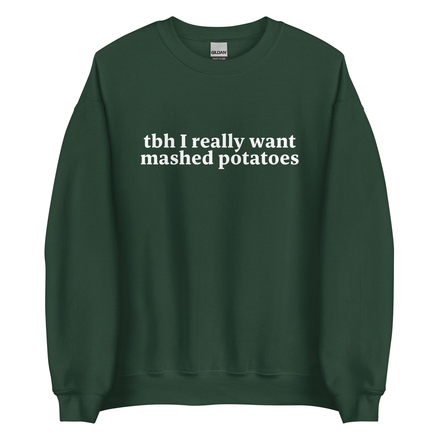 Tbh I Really Want Mashed Potatoes Sweatshirt - ninanush