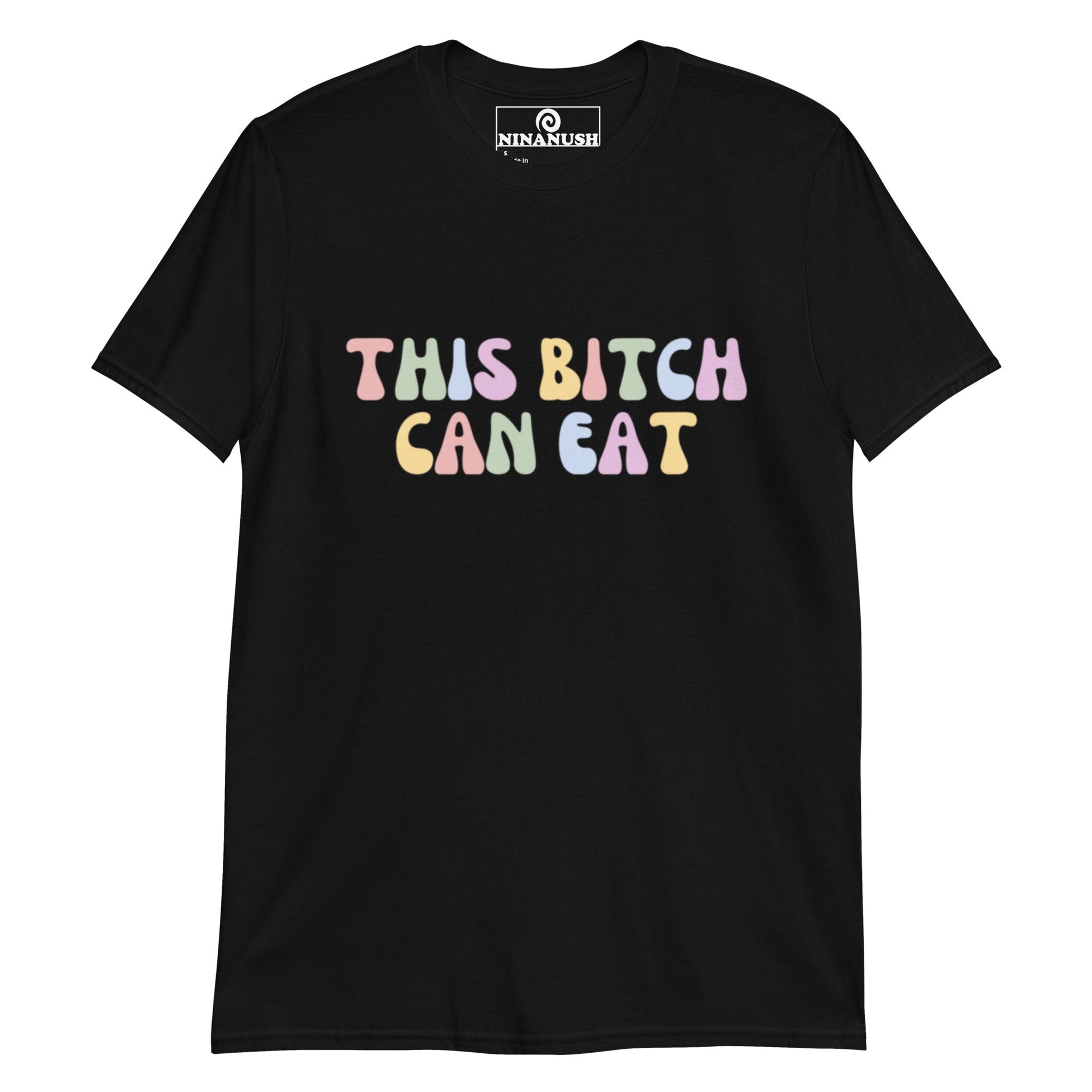 This Bitch Can Eat T-Shirt - ninanush