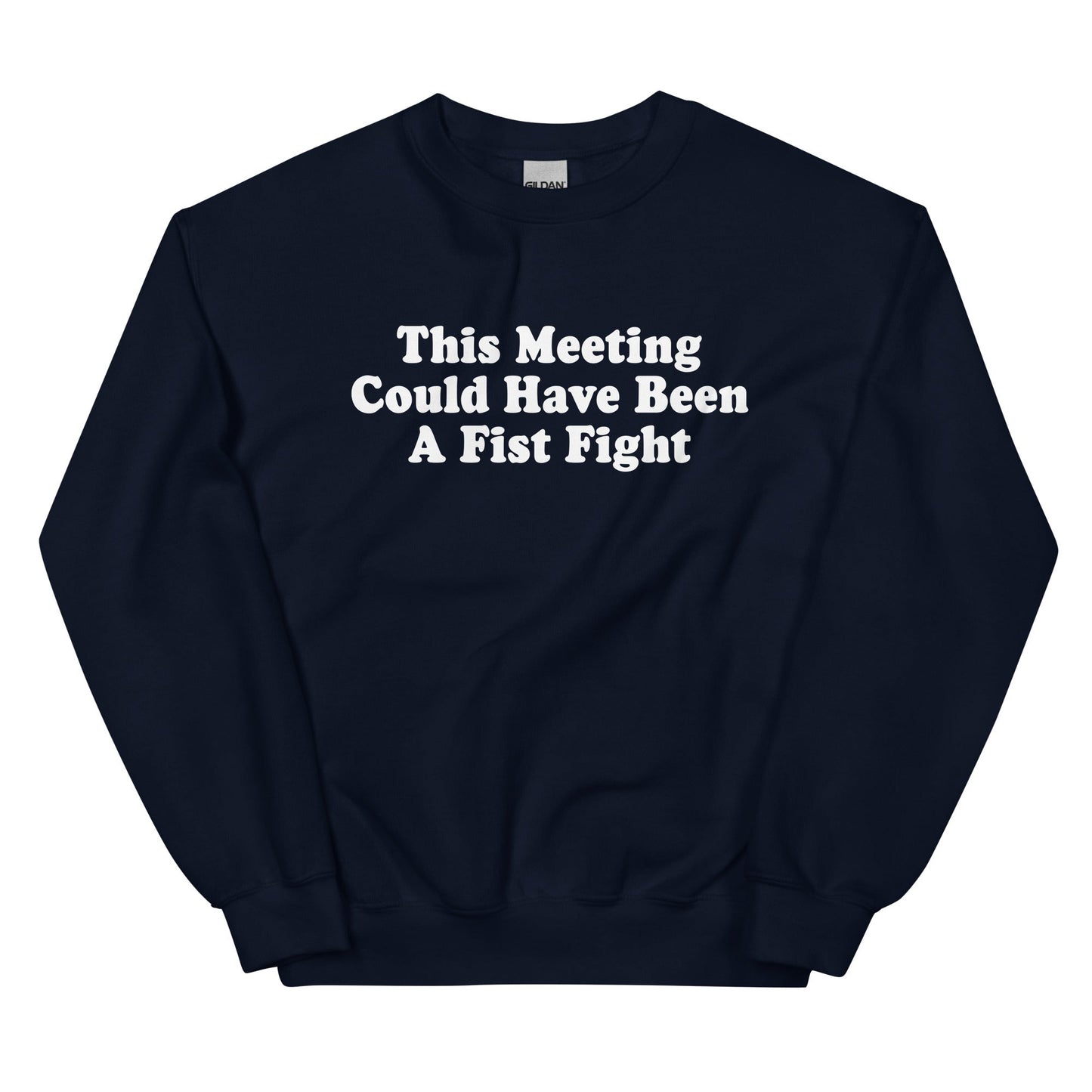 This Meeting Could Have Been A Fist Fight Sweatshirt - ninanush