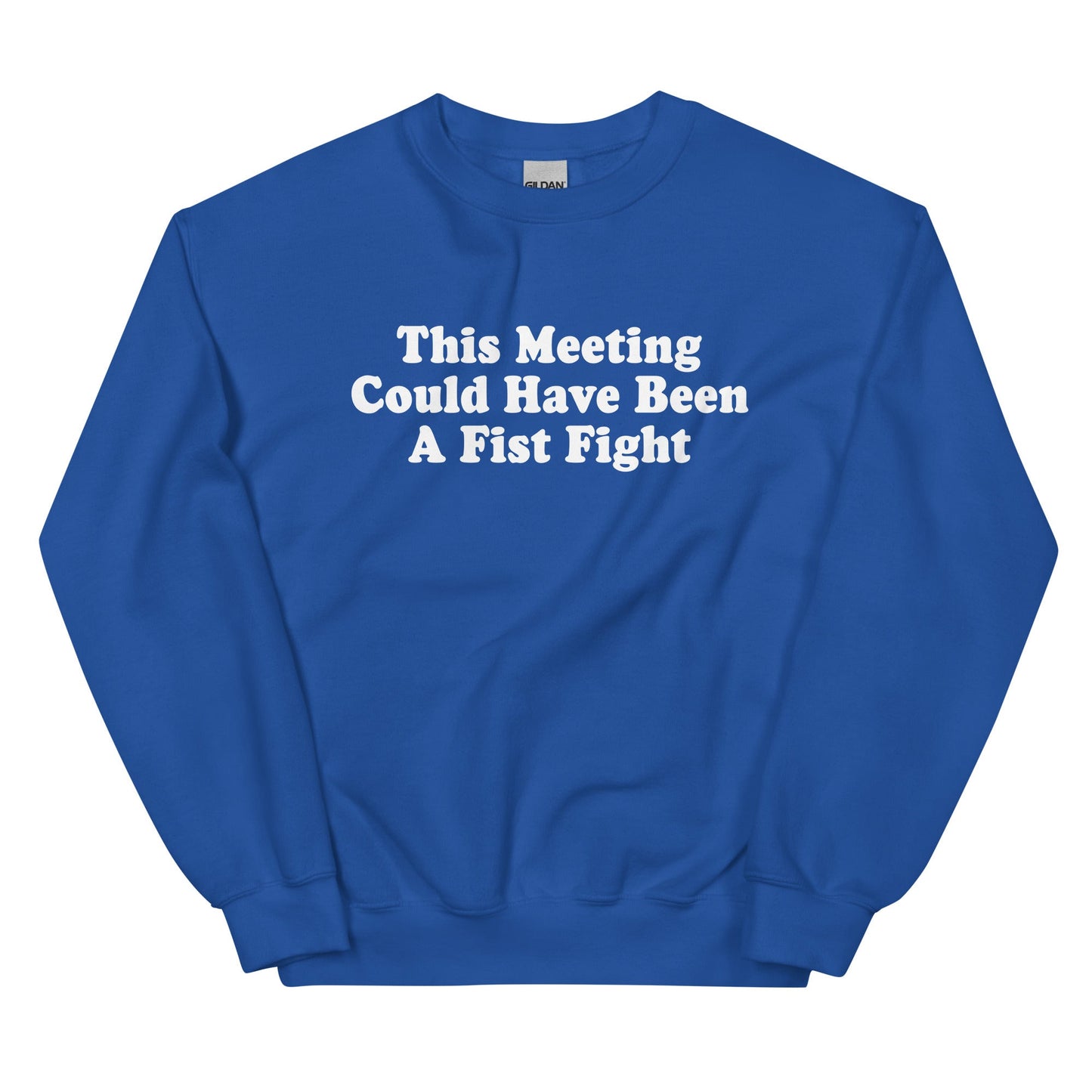 This Meeting Could Have Been A Fist Fight Sweatshirt - ninanush
