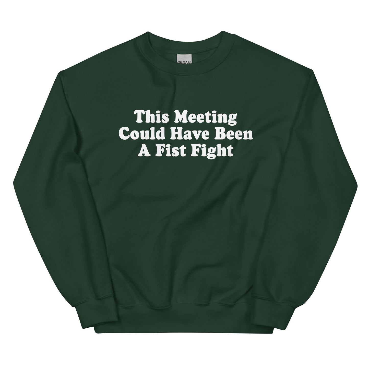This Meeting Could Have Been A Fist Fight Sweatshirt - ninanush