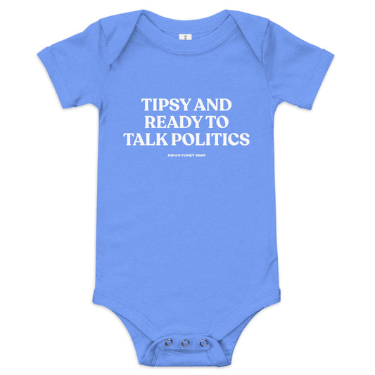 Tipsy And Ready To Talk Politics Baby Short Sleeve Onesie - ninanush