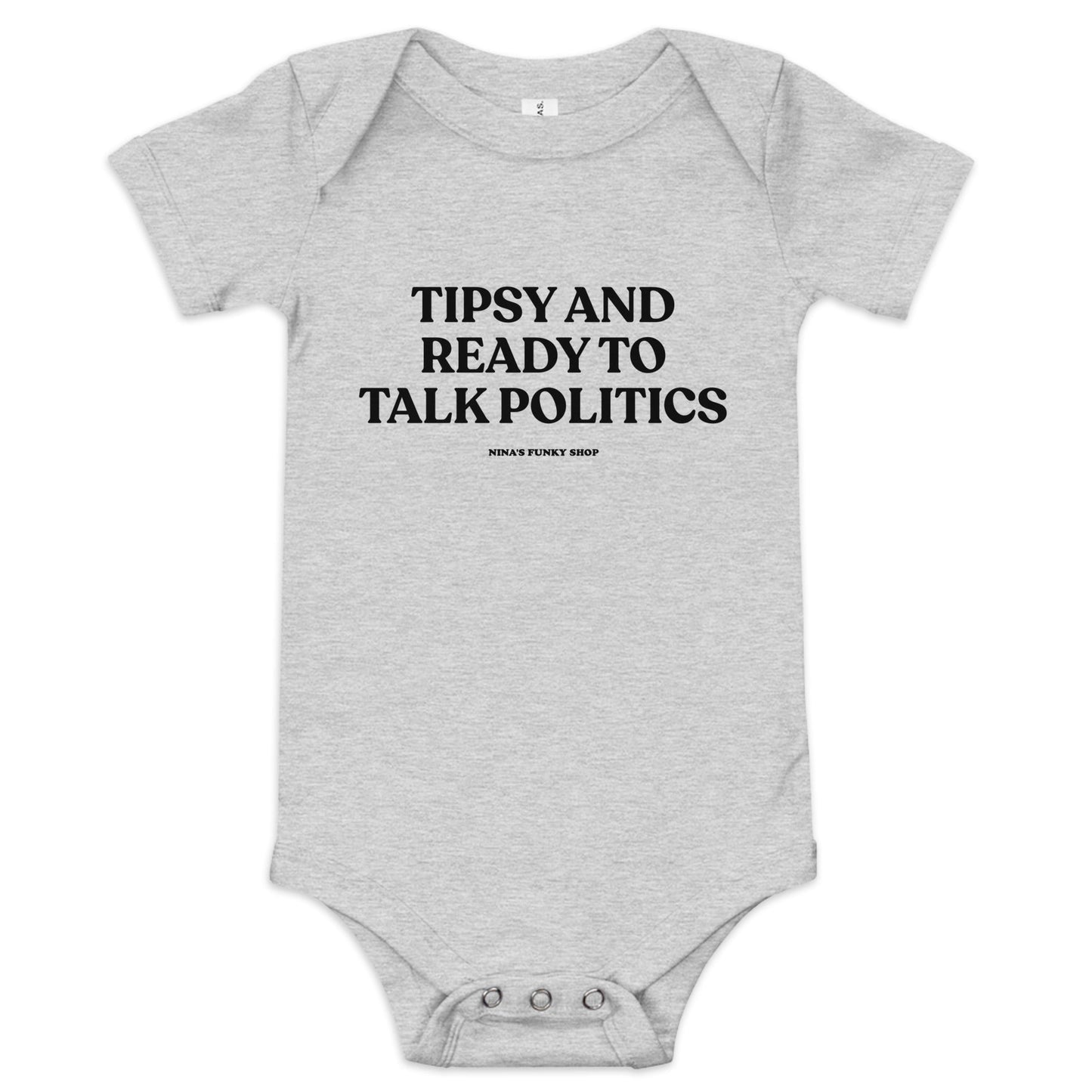 Tipsy And Ready To Talk Politics Baby Short Sleeve Onesie - ninanush
