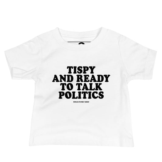 Tipsy And Ready To Talk Politics Baby T-Shirt - ninanush