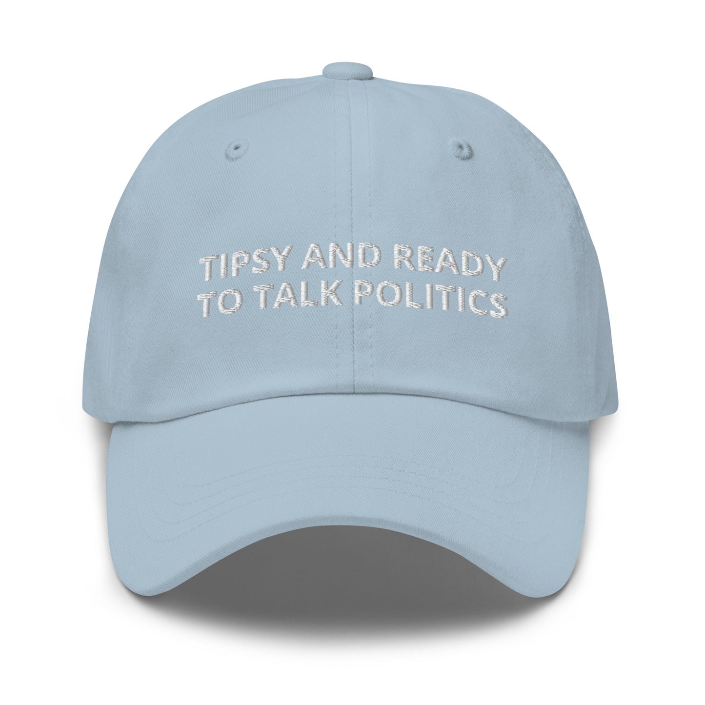Tipsy And Ready To Talk Politics Dad Hat - ninanush