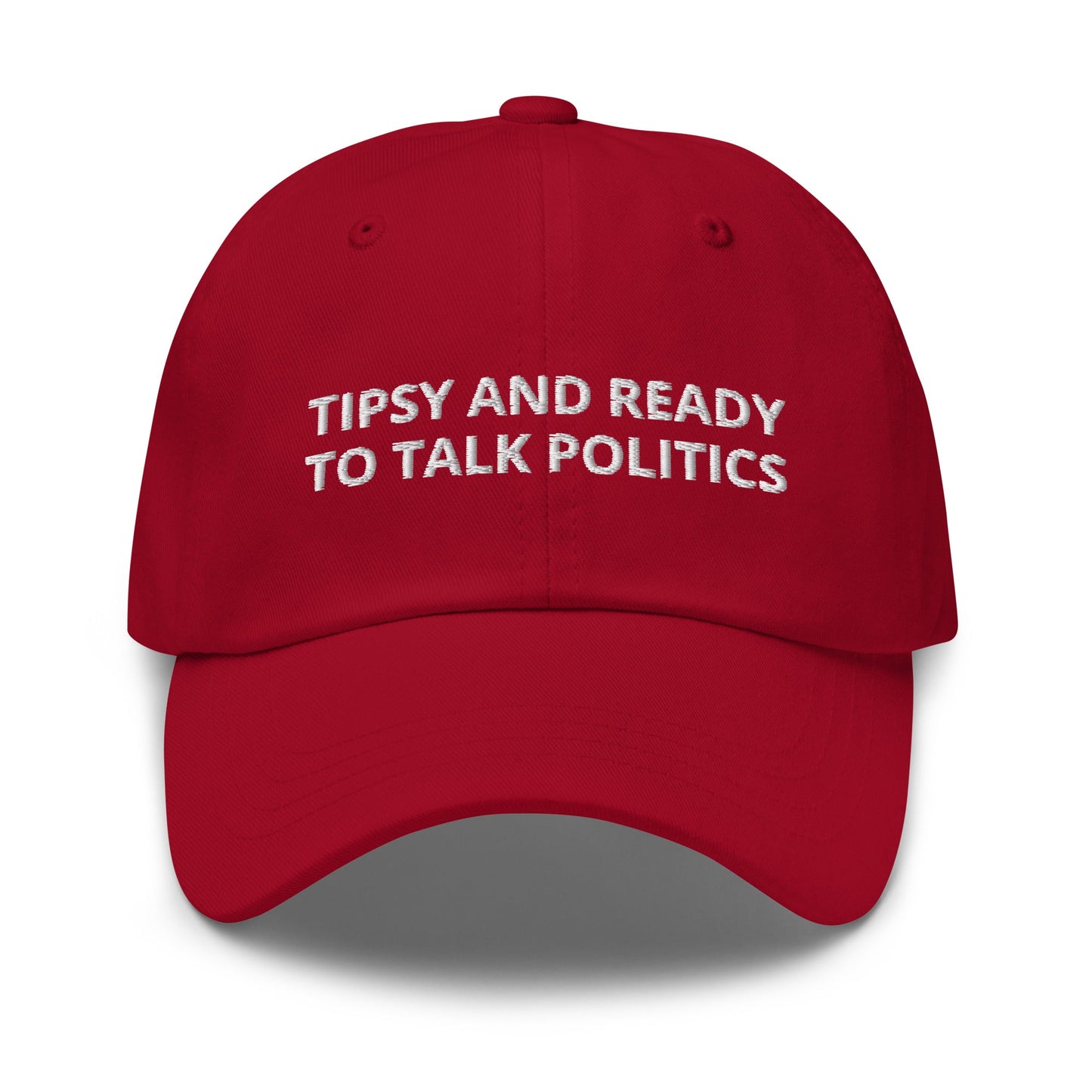 Tipsy And Ready To Talk Politics Dad Hat - ninanush