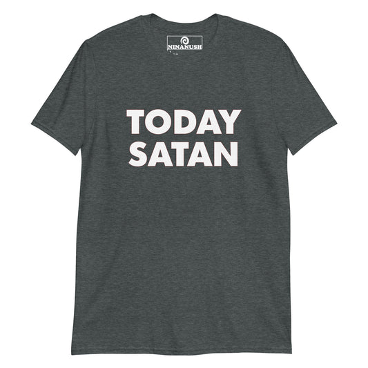 Today Satan T-Shirt - ninanush