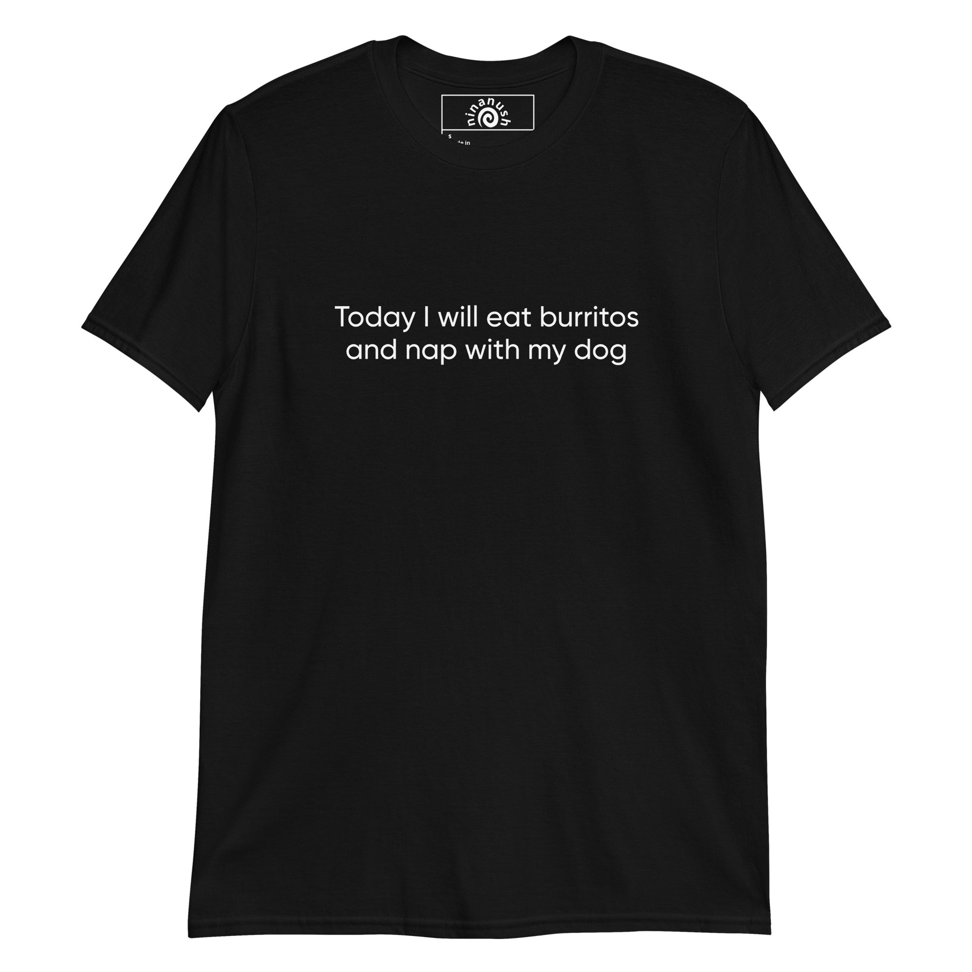 Black Burritos and Dogs T-shirt from Nina's Funky Shop by ninanush - Do you want to eat burritos and nap with your dog? Looking for a funny gift for a dog lover or burrito aficionado? Our burritos and dogs shirt is just what you need. It's a unisex, crew neck T-shirt with a funny foodie saying, expertly printed on the front. Spend your day right in this unique tee, it's designed by Nina and made just for you.