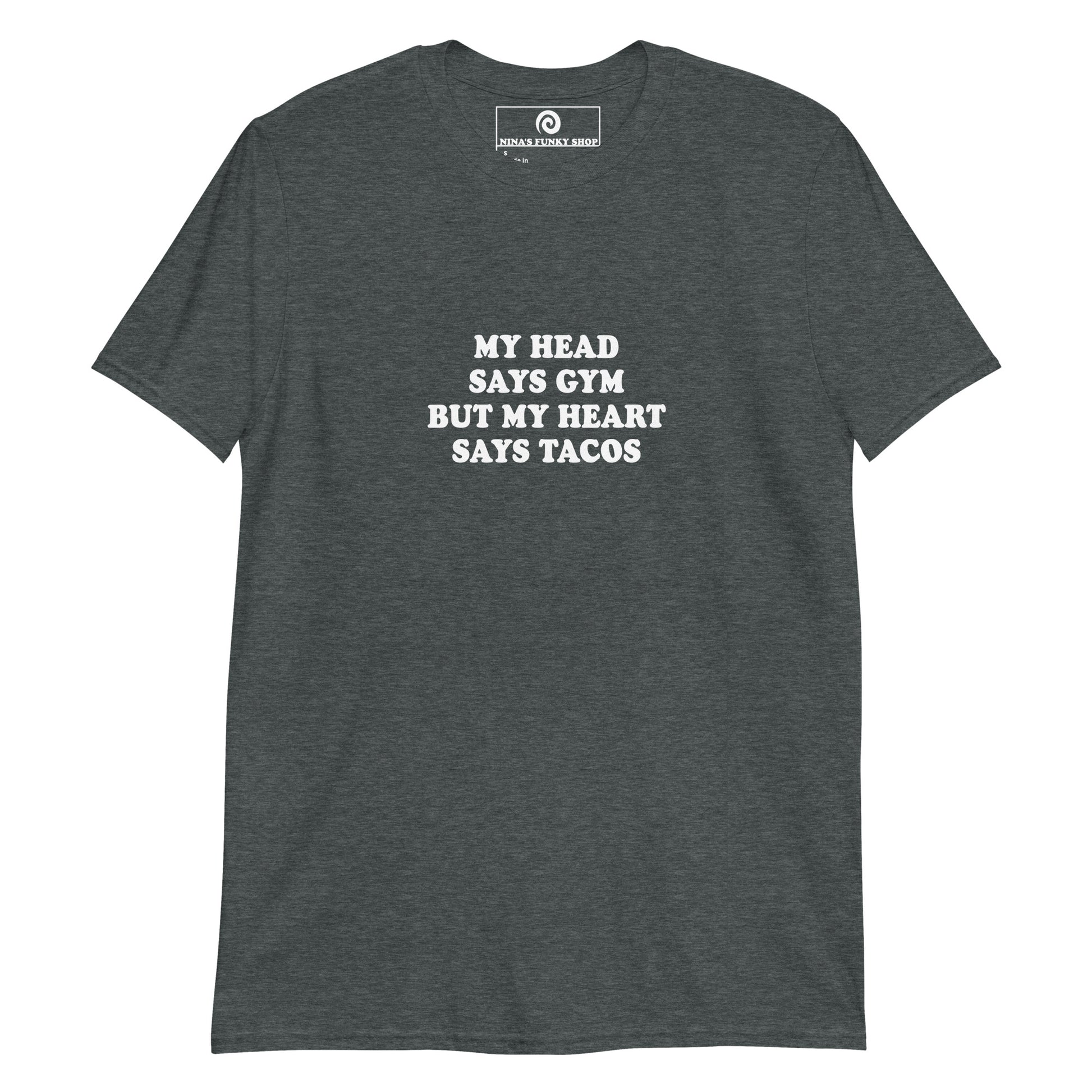 Dark Gray Taco T-Shirt - My head says gym but my heart says tacos! This taco t-shirt is soft and comfortable. It's a classic cotton shirt with a funny taco saying, expertly printed on the front. The perfect tee for taco lovers and foodies of all kinds. Looking for something personalized? Shoot us an email!