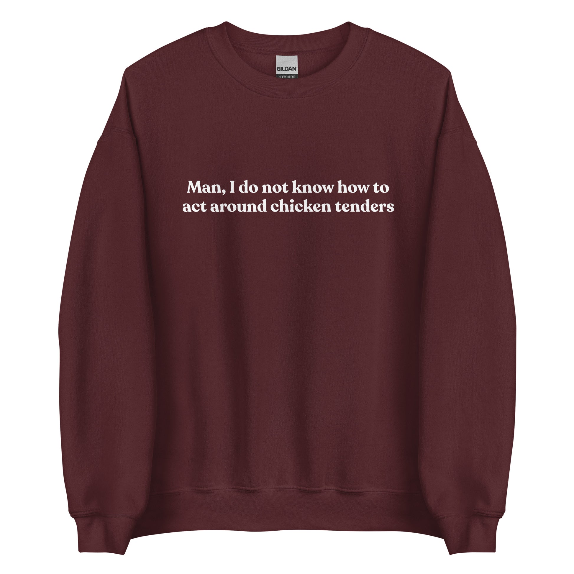 Maroon Chicken Tenders Crewneck Sweatshirt from Nina's Funky Shop by ninanush - Our Chicken Tenders Crewneck Sweatshirt is soft, comfortable and just what you need. It's sweatshirt that comes in a variety of colors with "Man, I do not know how to act around chicken tenders" on the front. A funny foodie sweatshirt for chicken tender enthusiasts and a quirky sweatshirt for foodies of all kinds.