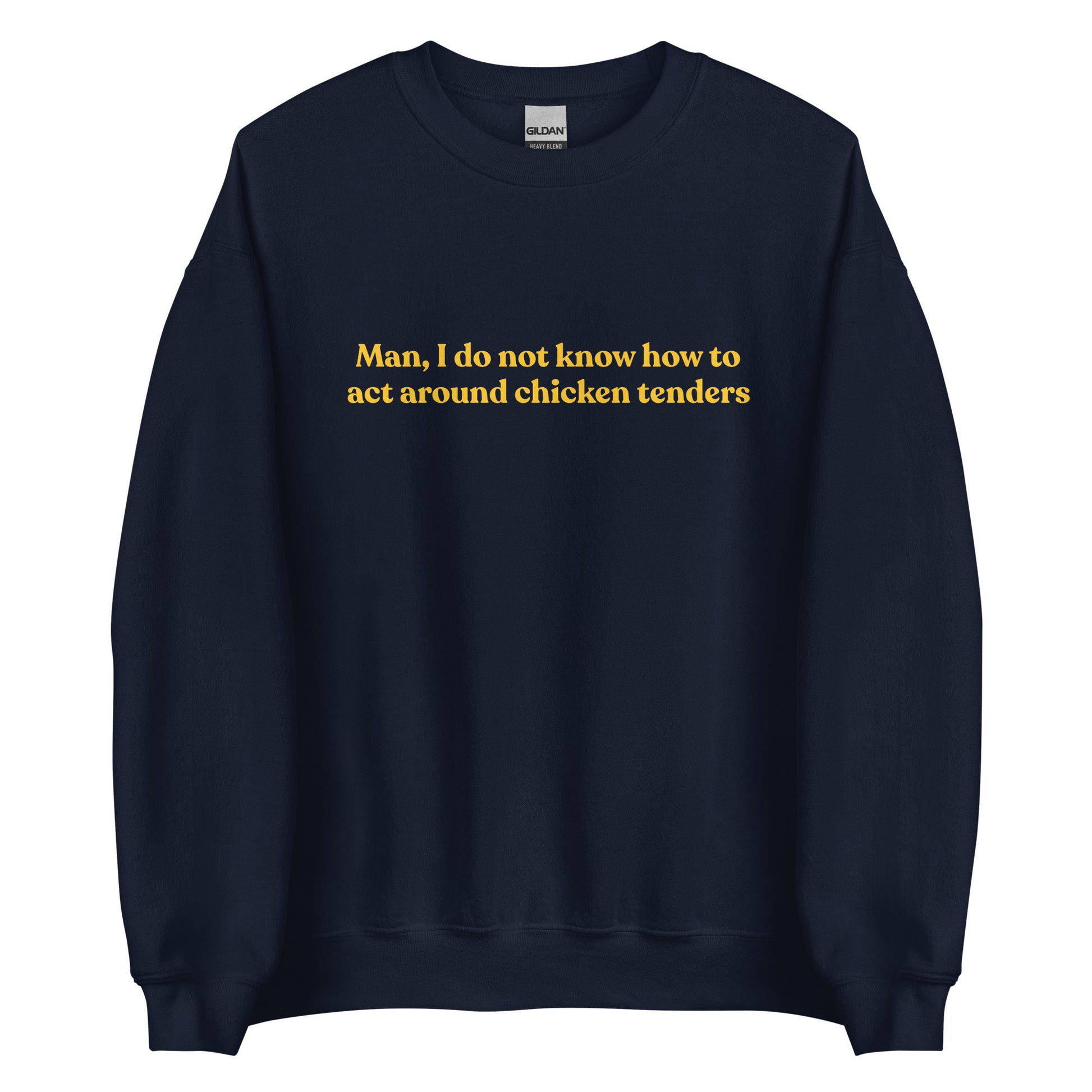 Navy Chicken Tenders Crewneck Sweatshirt from Nina's Funky Shop by ninanush - Our Chicken Tenders Crewneck Sweatshirt is soft, comfortable and just what you need. It's sweatshirt that comes in a variety of colors with "Man, I do not know how to act around chicken tenders" on the front. A funny foodie sweatshirt for chicken tender enthusiasts and a quirky sweatshirt for foodies of all kinds. 