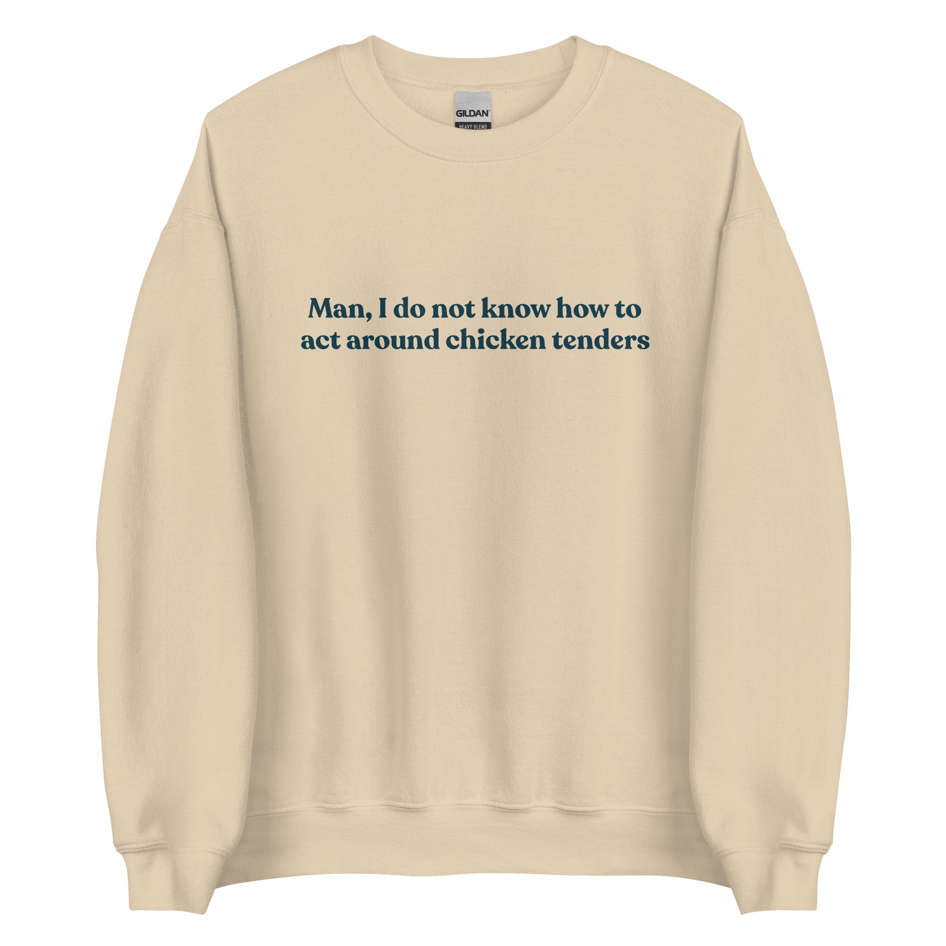 Beige Chicken Tenders Crewneck Sweatshirt from Nina's Funky Shop by ninanush - Our Chicken Tenders Crewneck Sweatshirt is soft, comfortable and just what you need. It's sweatshirt that comes in a variety of colors with "Man, I do not know how to act around chicken tenders" on the front. A funny foodie sweatshirt for chicken tender enthusiasts and a quirky sweatshirt for foodies of all kinds.
