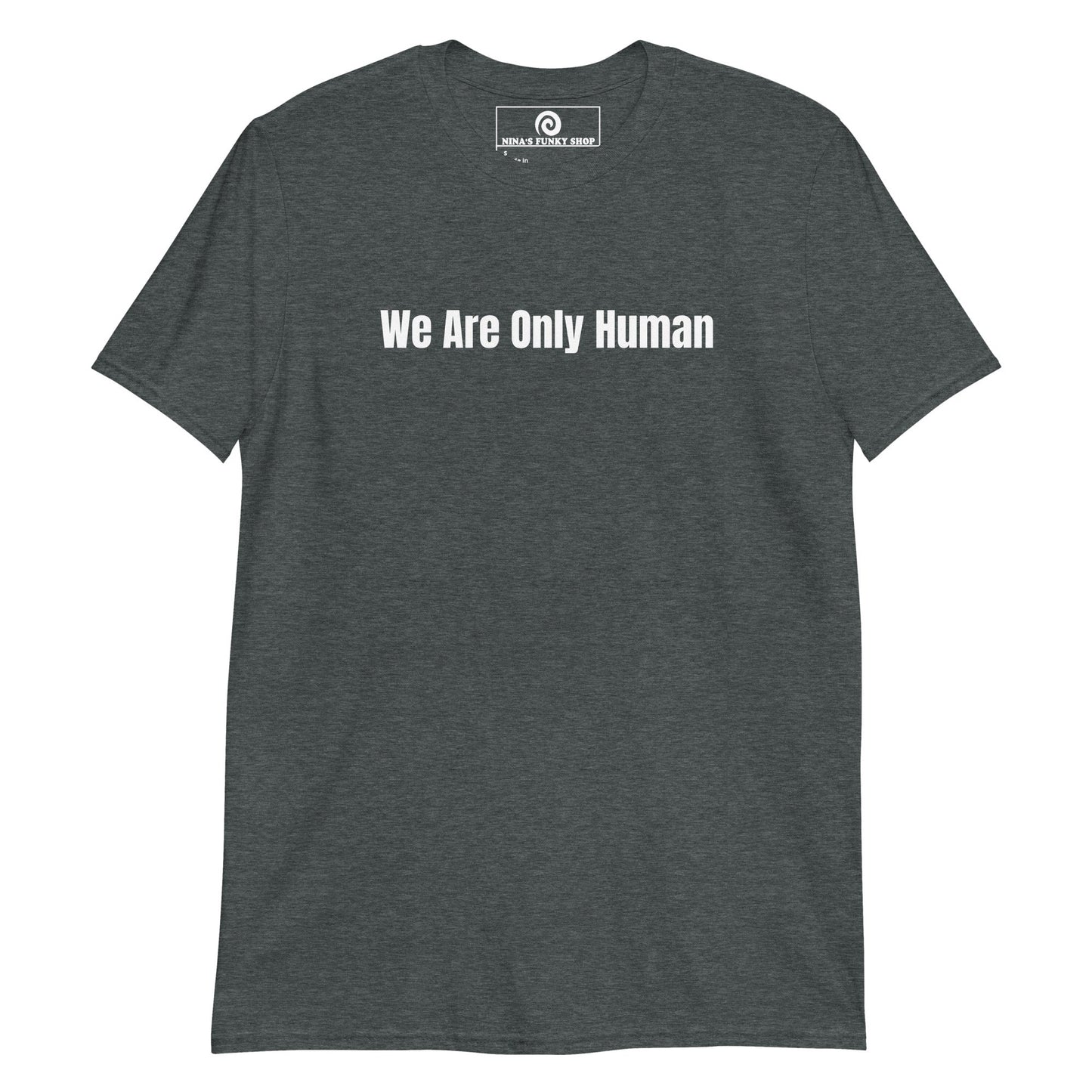 We Are Only Human T-Shirt - ninanush