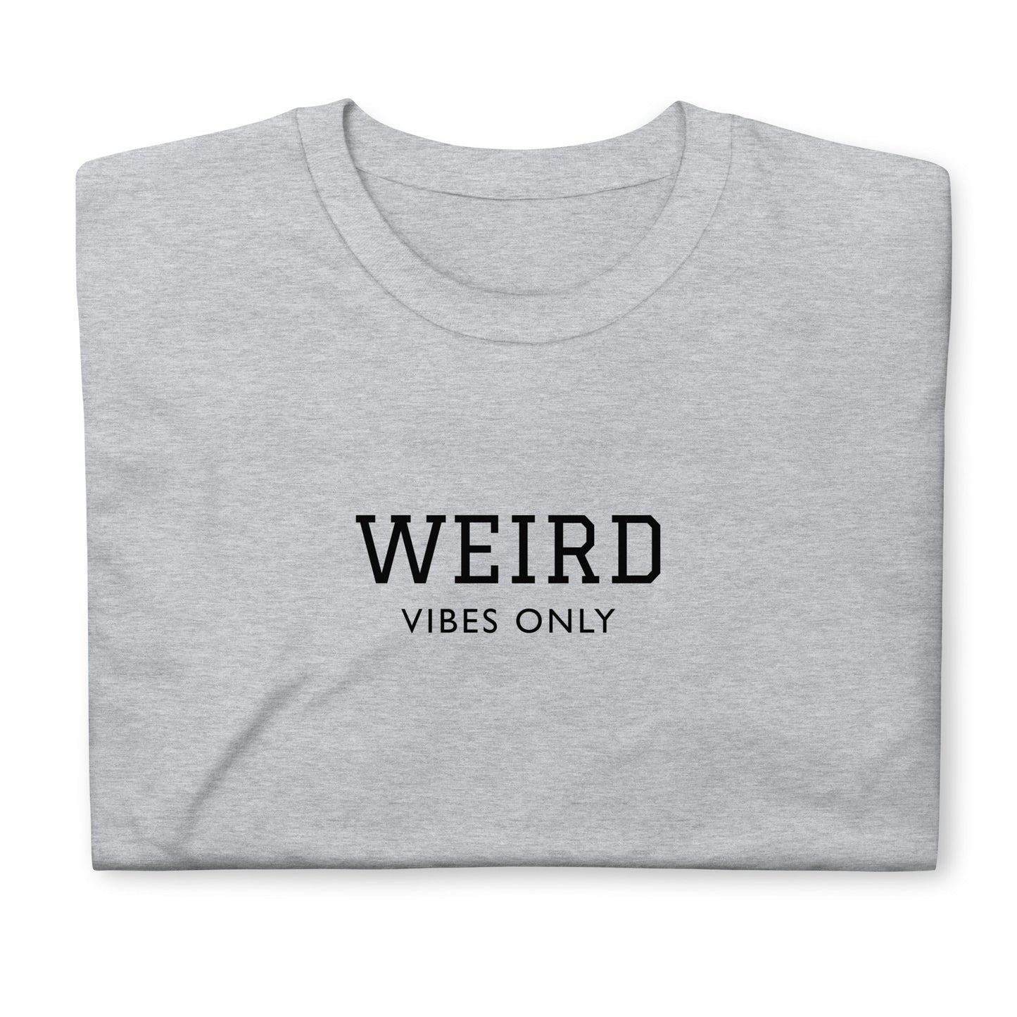 Weird Vibes Only T-Shirt - ninanush