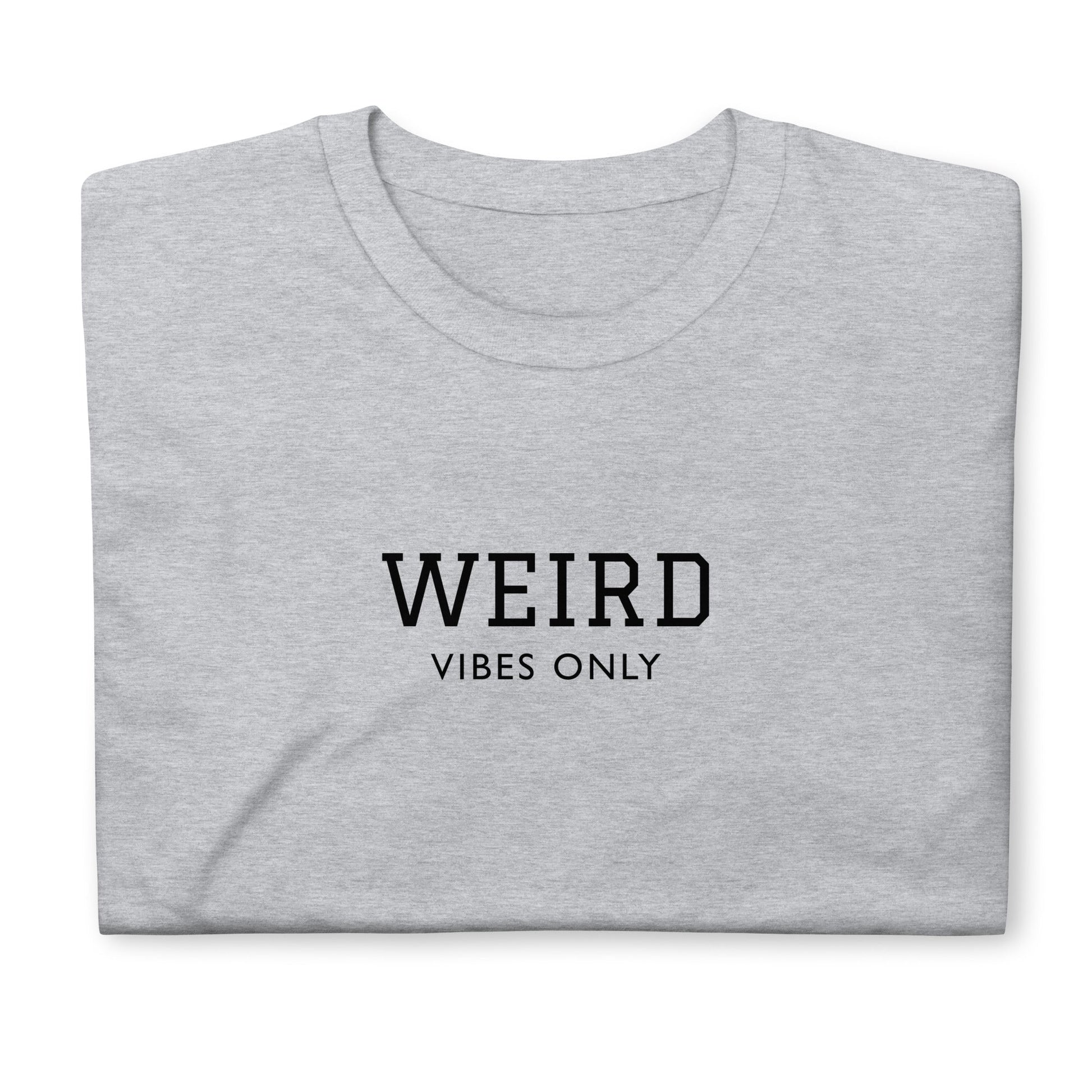 Weird Vibes Only T-Shirt - ninanush