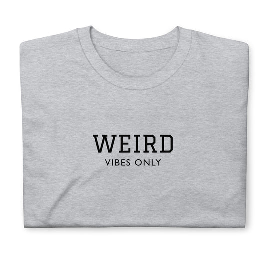 Weird Vibes Only T-Shirt - ninanush