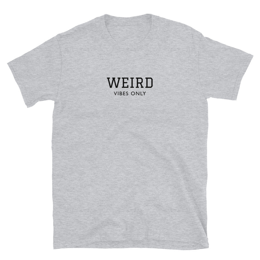 Weird Vibes Only T-Shirt - ninanush