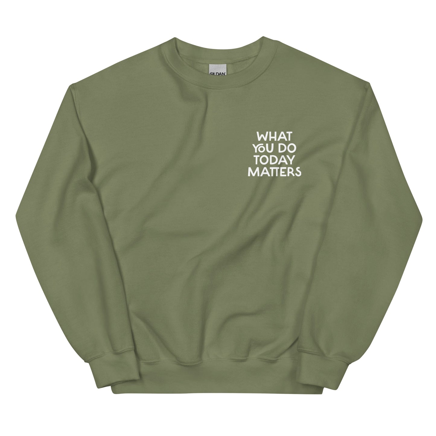 What You Do Today Matters Sweatshirt - ninanush