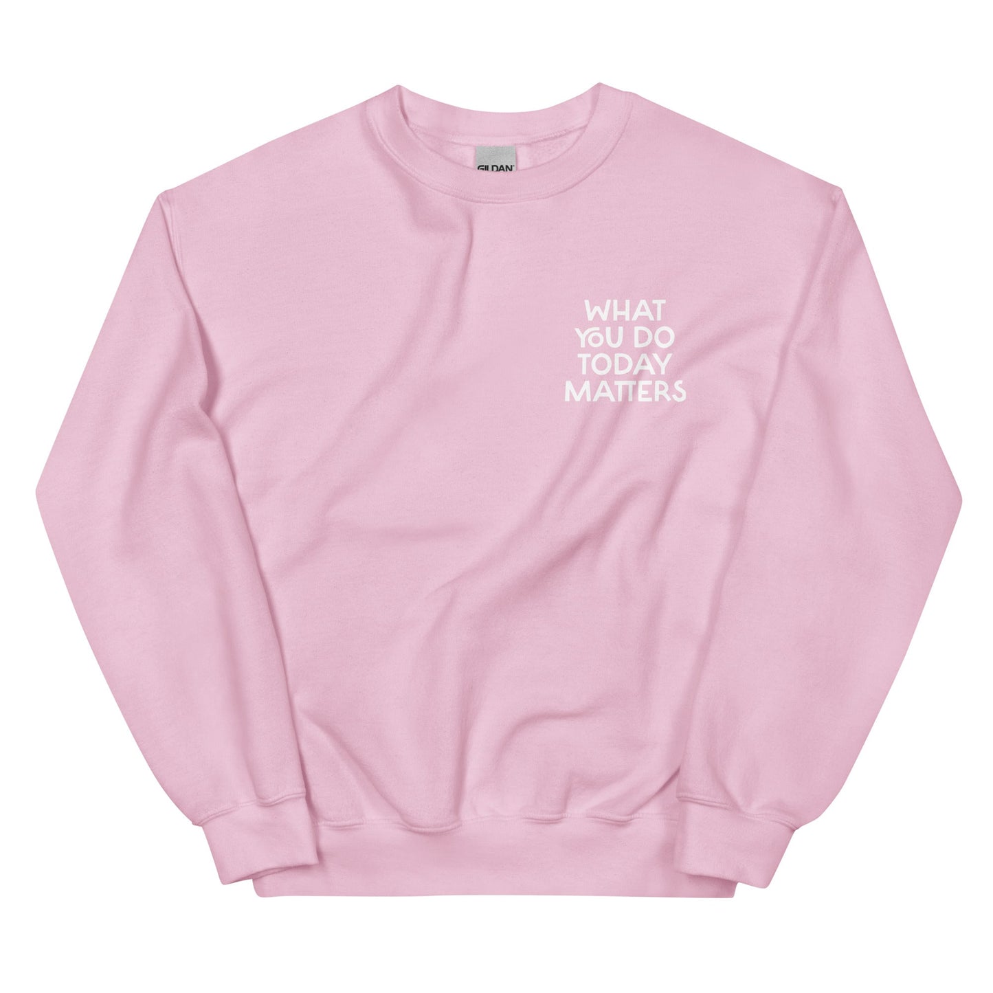 What You Do Today Matters Sweatshirt - ninanush