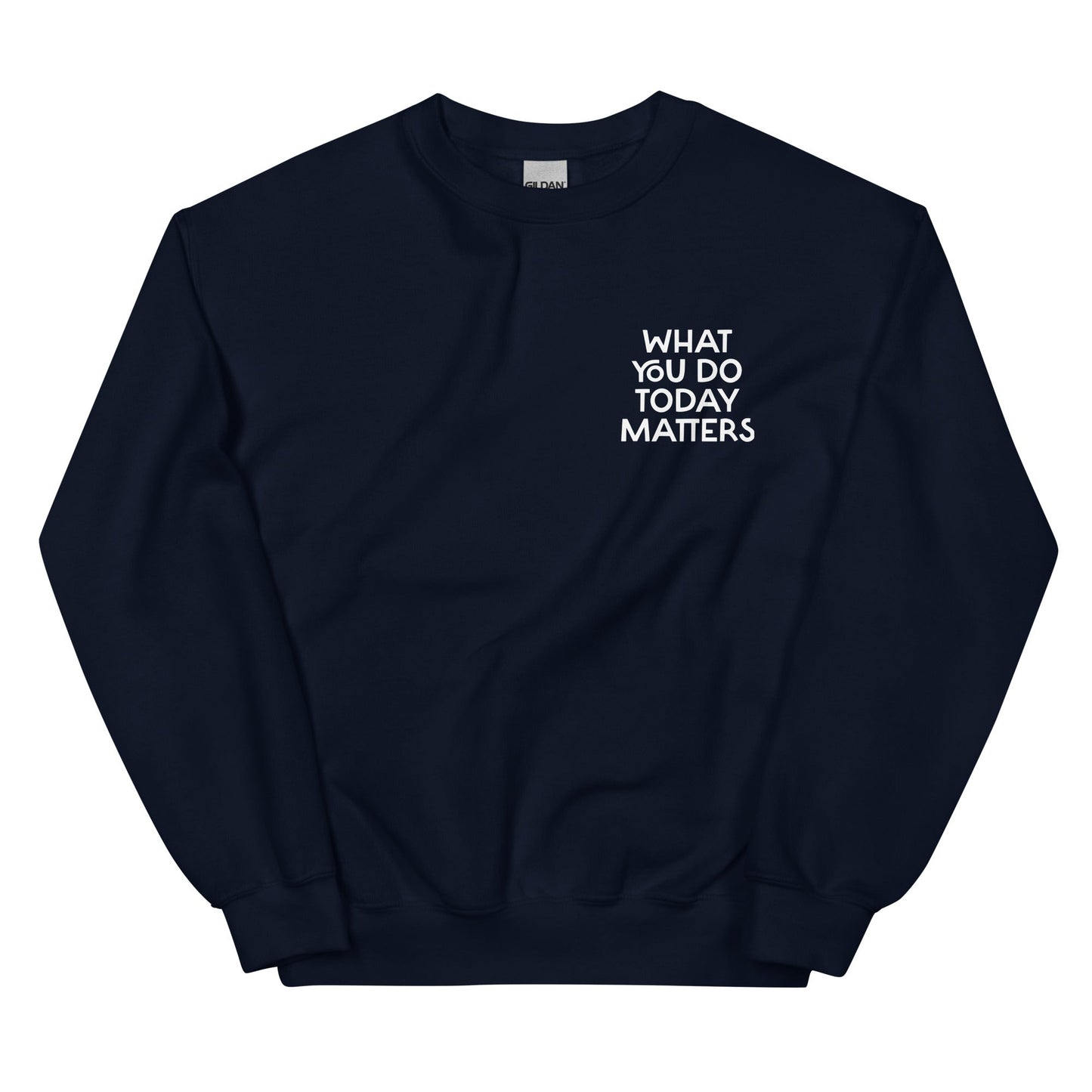 What You Do Today Matters Sweatshirt - ninanush