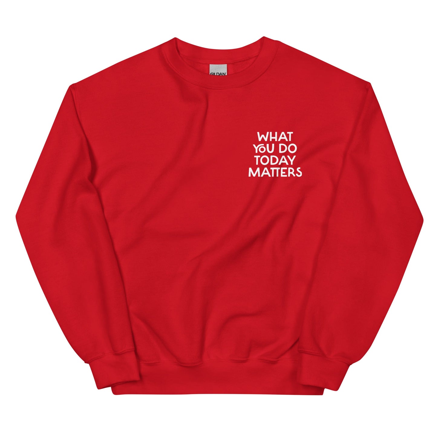 What You Do Today Matters Sweatshirt - ninanush