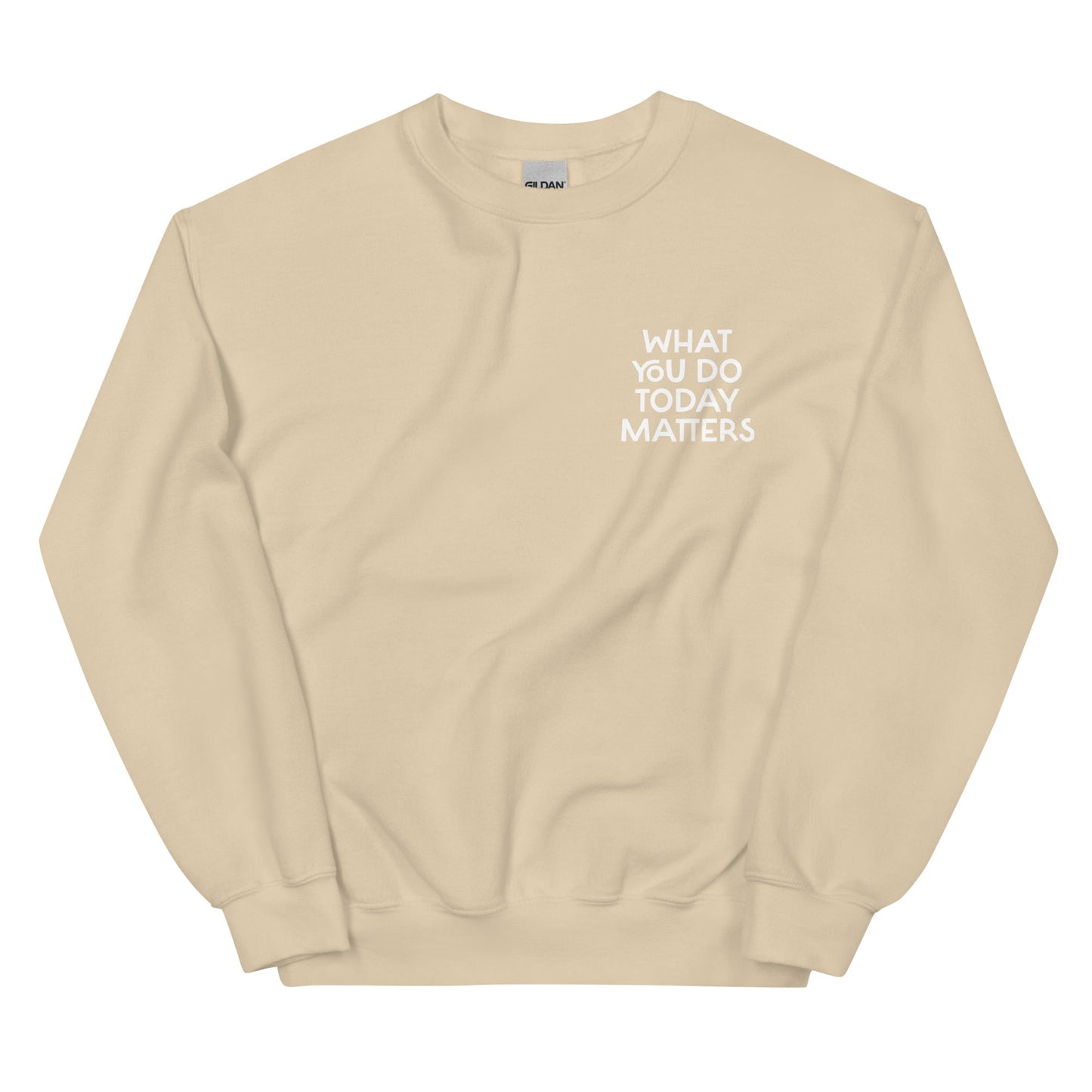 What You Do Today Matters Sweatshirt - ninanush