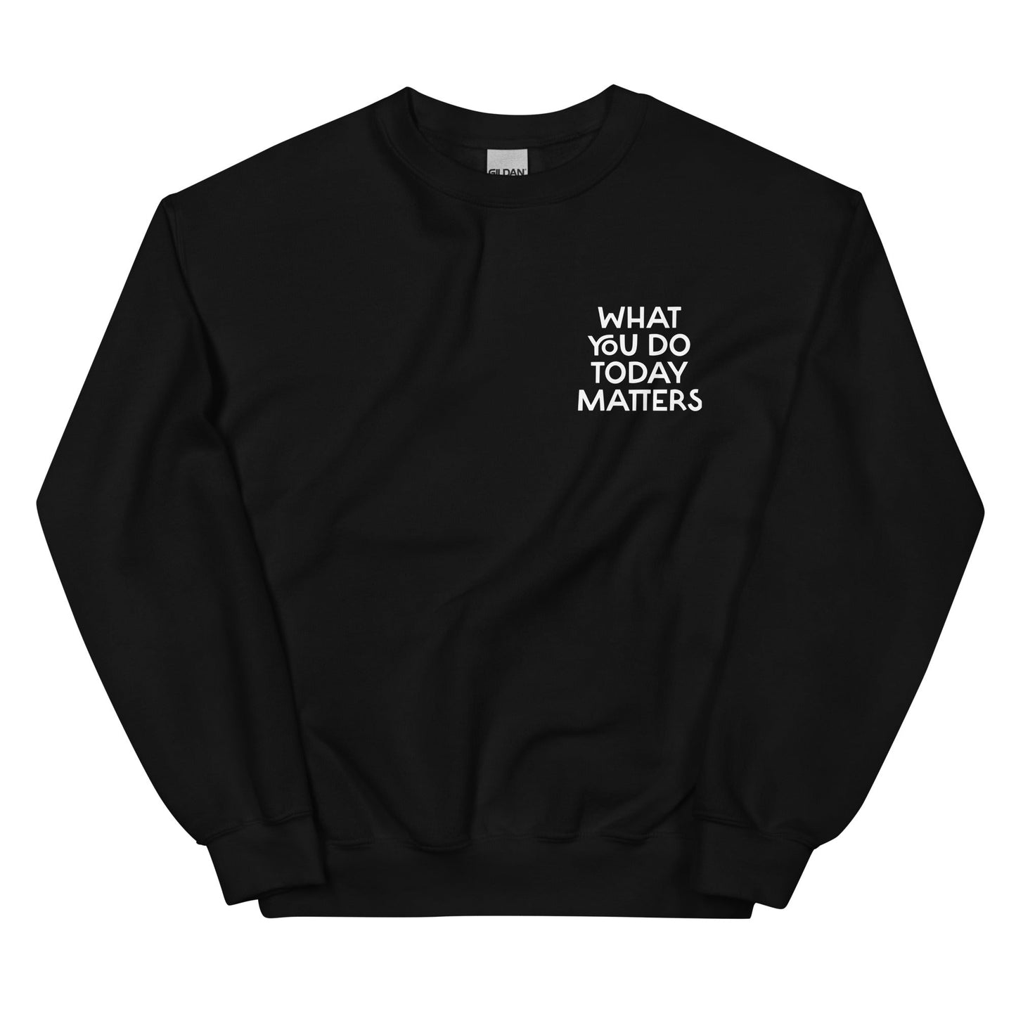 What You Do Today Matters Sweatshirt - ninanush