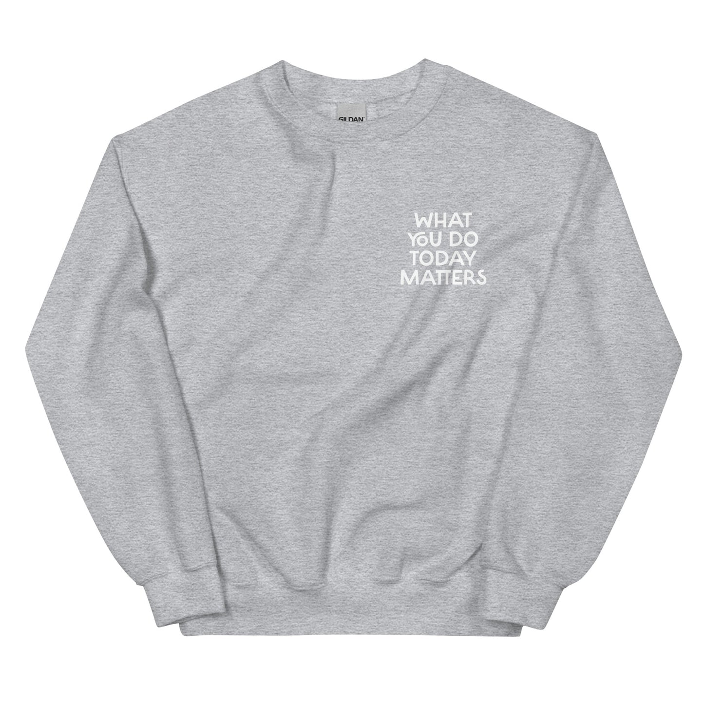 What You Do Today Matters Sweatshirt - ninanush