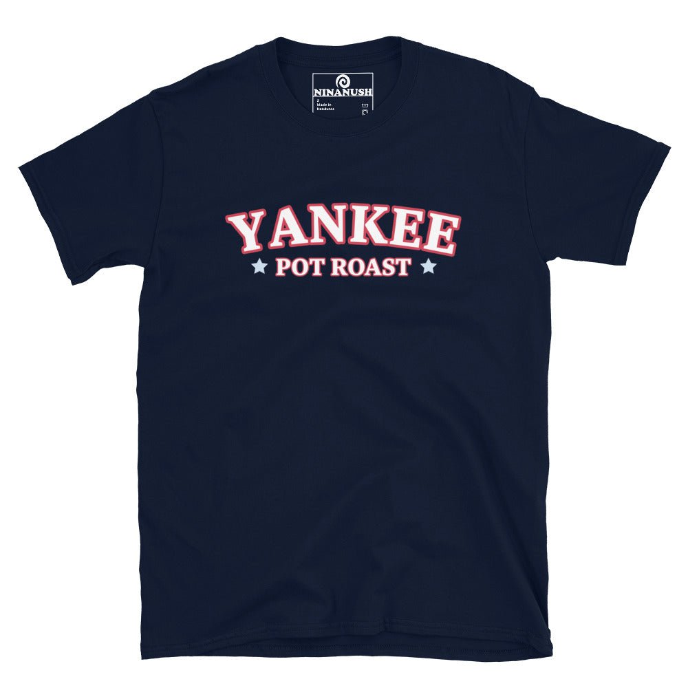Yankee Pot Roast T-Shirt - ninanush