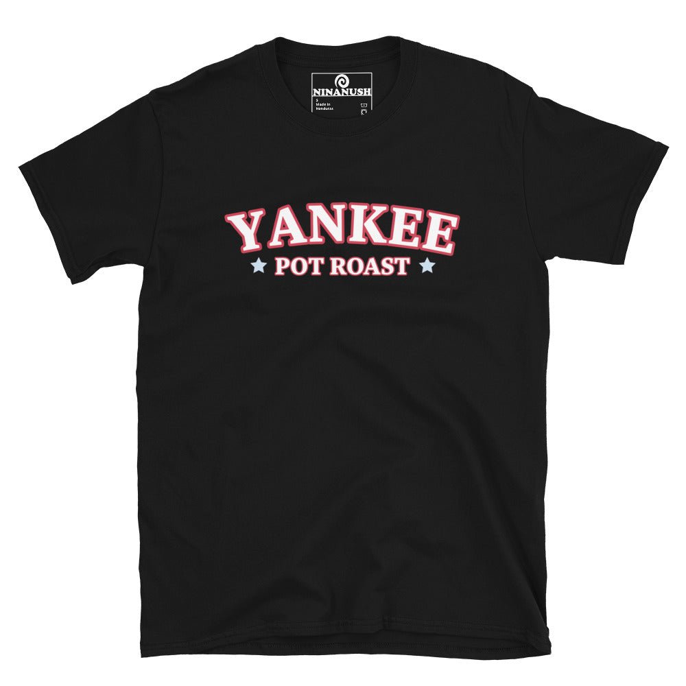 Yankee Pot Roast T-Shirt - ninanush