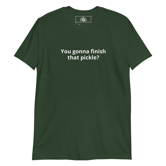 You Gonna Finish That Pickle? T-Shirt - ninanush