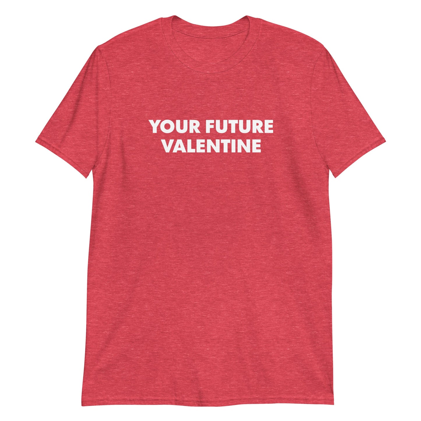 Your Future Valentine T-Shirt - ninanush