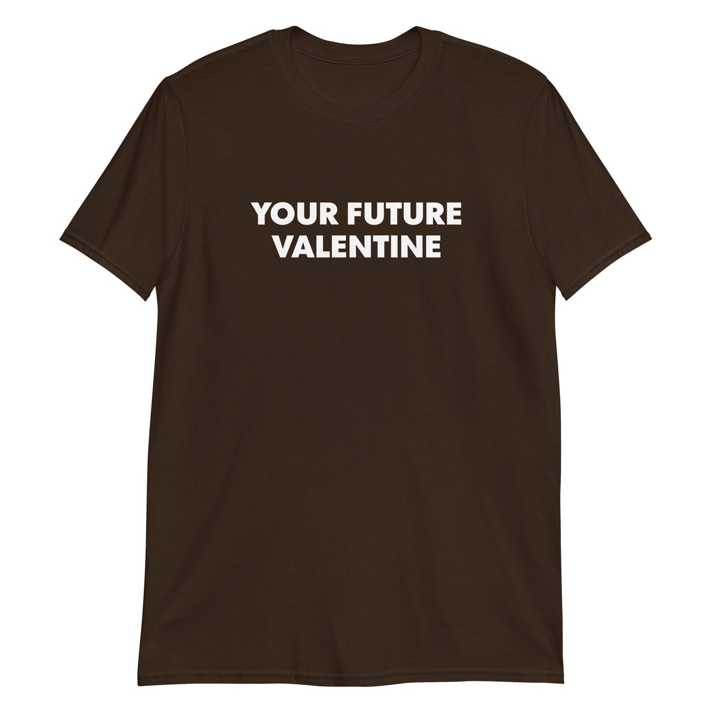 Your Future Valentine T-Shirt - ninanush