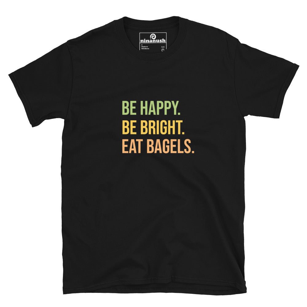 Be Bright Be Happy Eat Bagels T-Shirt - ninanush