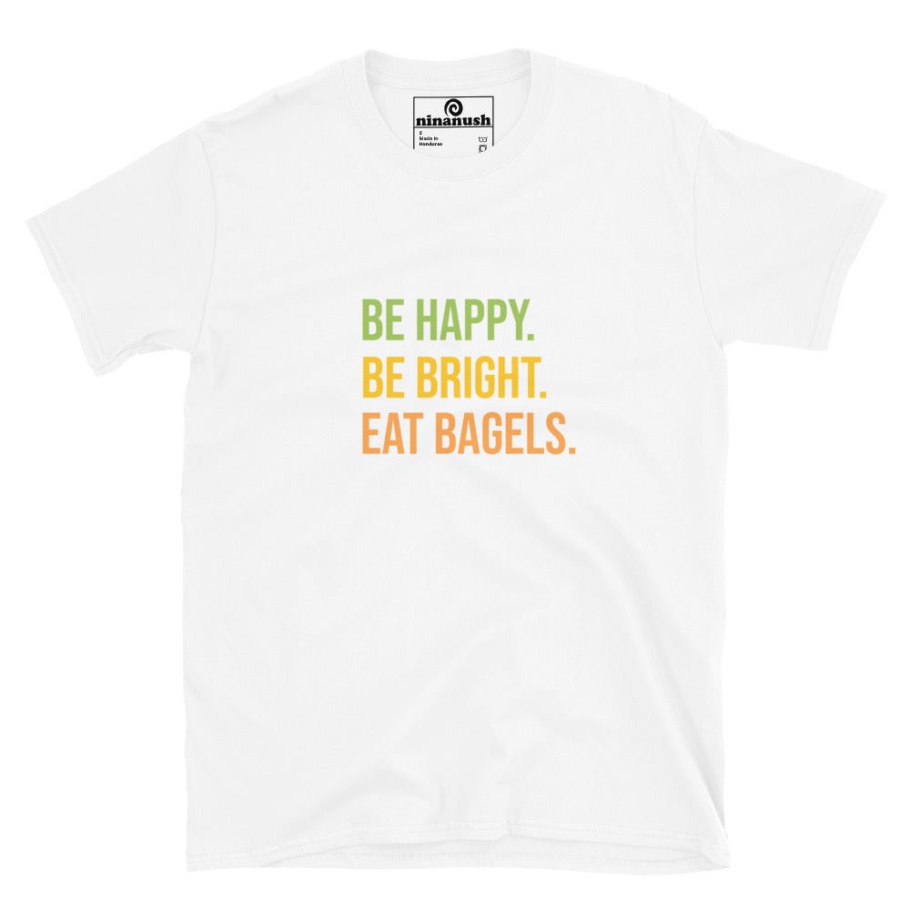 Be Bright Be Happy Eat Bagels T-Shirt - ninanush