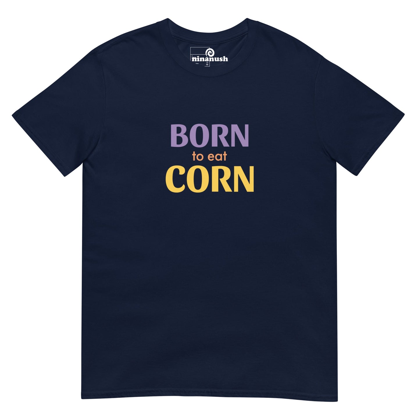 Born To Eat Corn T-Shirt - ninanush